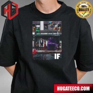 Official IF Movie Only In Theatres May 17 By Boss Logic T-Shirt