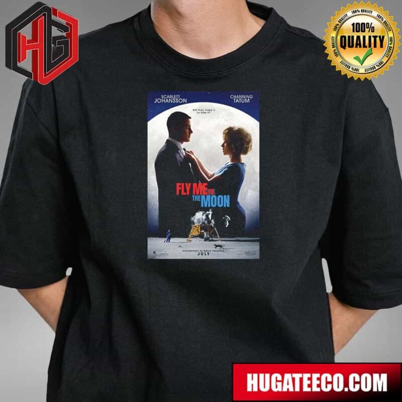 Official Poster Fly Me To The Moon Starring Scarlett Johansson And Channing Tatum Releasing In Theaters On July 12 T-Shirt