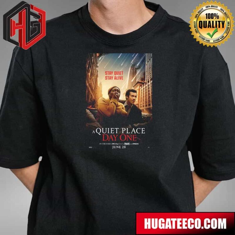 Official Poster For A Quiet Place Day One Stay Quiet Stay Alive Only In Theatres June 28 T-Shirt