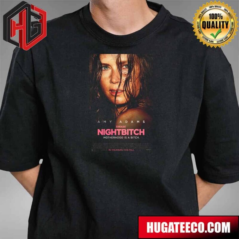 Official Poster For Nightbitch Motherhood Is A Bitch In Theaters This Fall T-Shirt