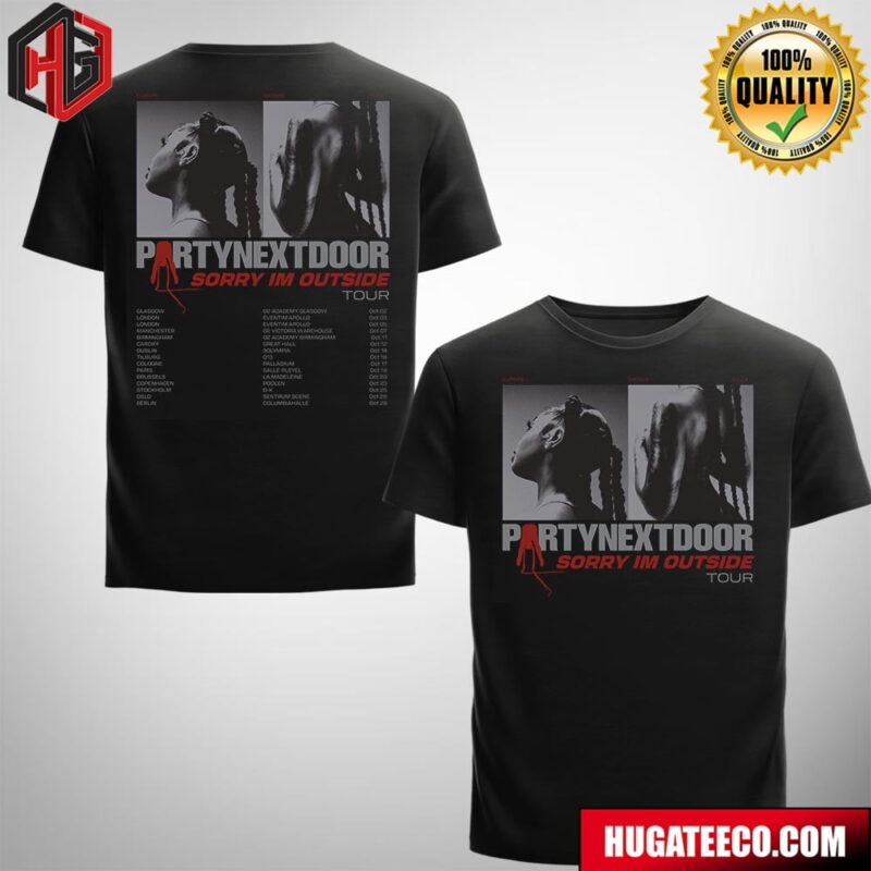 PARTYNEXTDOOR Sorry Im Outside Europe Tour 2024 Start On October Schedule List Date Two Sides Fan Gifst T-Shirt