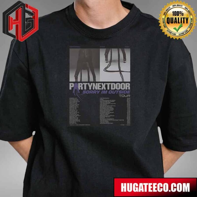 PARTYNEXTDOOR Sorry Im Outside Tour 2024 This Summer Schedule Lists North America Shows T-Shirt