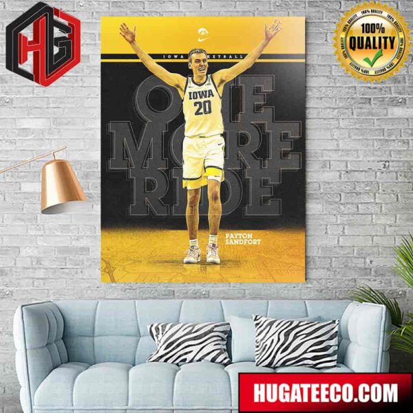 Payton Sandfort X Iowa Hawkeyes Mens Basketball The Show Continues One More Ride Home Decor Poster Canvas