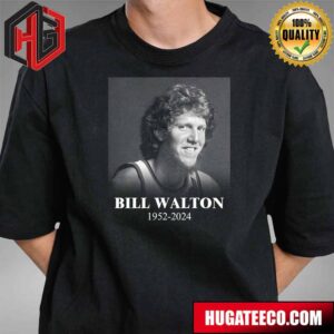 Rest In Peace NBA Champion Hall Of Famer Bill Walton Dies At 71 T-Shirt