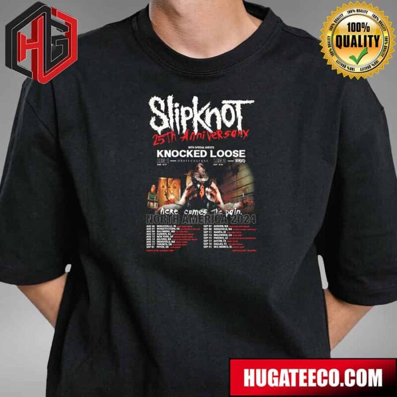Slipknot Here Comes The Pain 25th Anniversary Tour With Special Guests Knocked Loose Orbit Culture And Vended At North America 2024 Schedule List T-Shirt