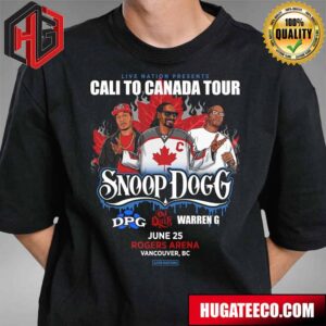 Snoop Dogg And Tha Dogg Live Nation Presents Cali To Canada Tour 2024 On June 25 At Rogers Arena Vancouver BC T-Shirt