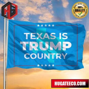 Texas Is Trump Country Flag Texas Support For Trump Flag 2024 Election Political Merch 2 Sides Garden House Flag