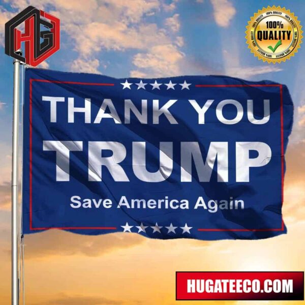 Thank You Trump Save America Again Flag Trump Merchandise 2 Sides Garden House Flag