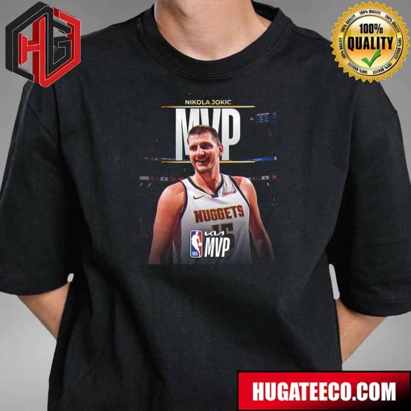 The 2023-24 Kia NBA Most Valuable Player Is Nikola Jokic T-Shirt Hoodie