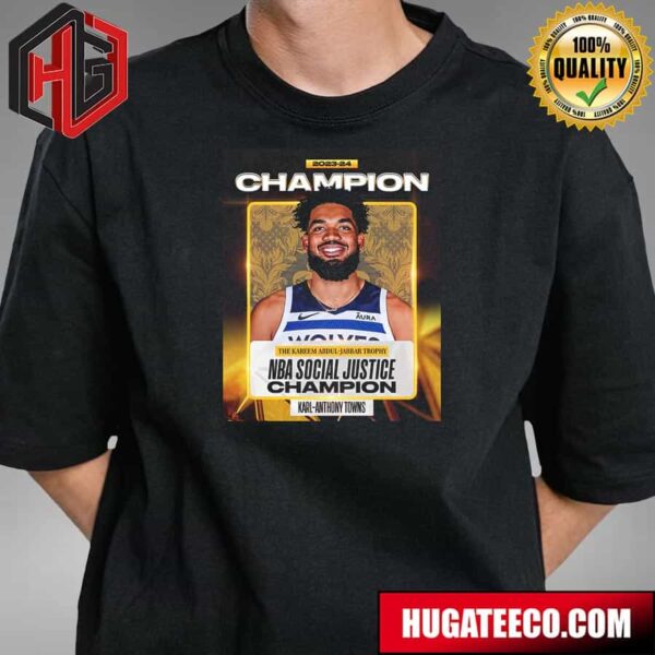 The 2023-24 NBA Social Justice Champion Is Karl-Anthony Towns T-Shirt
