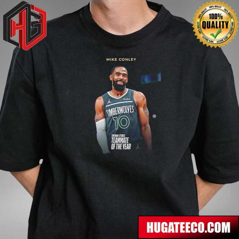 The 2023-24 Twyman-Stokes Teammate Of The Year Is Mike Conley T-Shirt