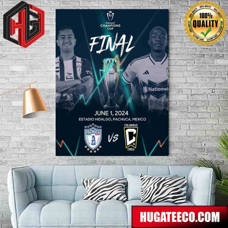 The 2024 Concacaf Champions Cup Final Club Pachuca Vs Columbus Crew At Estadio Hidalgo Pachuca Mexico On June 1 2024 Poster Canvas