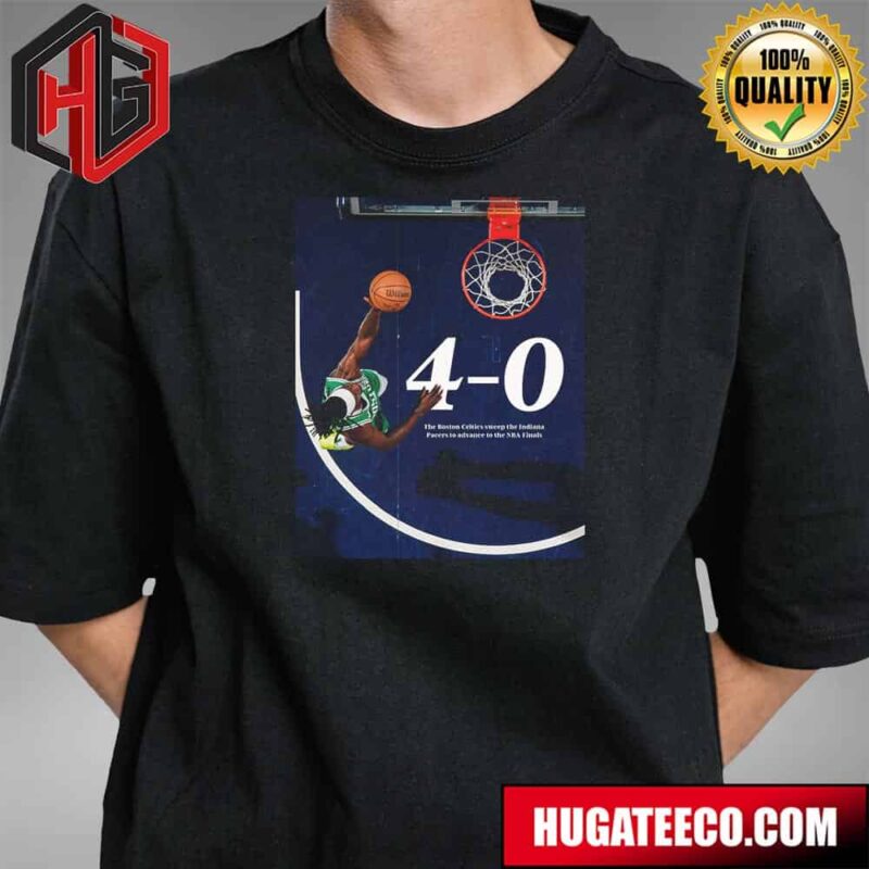 The Boston Celtics Sweep The Indiana Pacers To Advance To The NBA Finals T-Shirt
