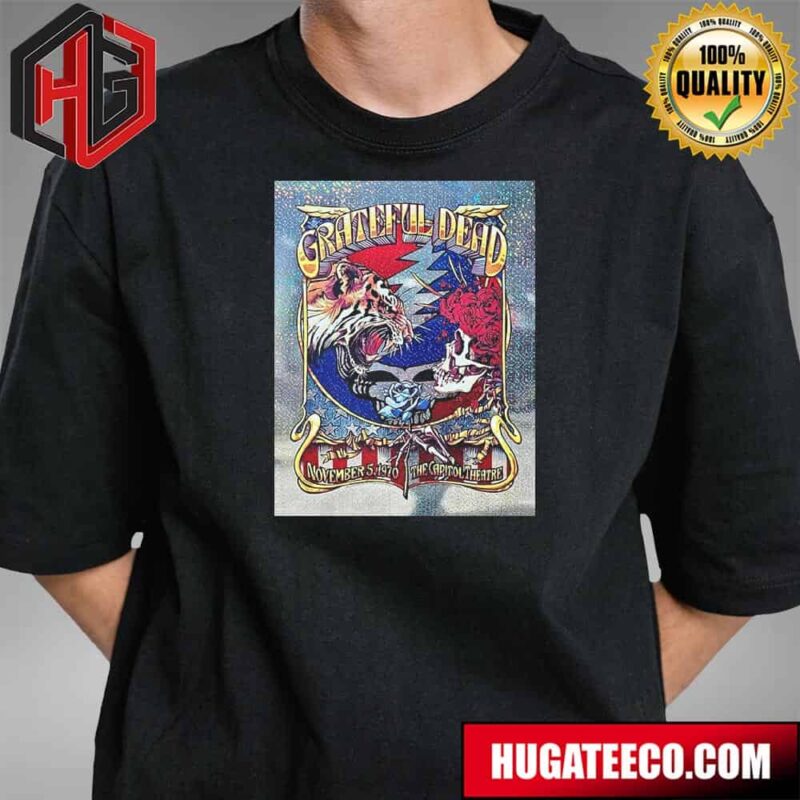 The Grateful Dead’s Six-Show Run From November 5-8 1970 At The Capitol Theatre Starting On November 5 1970 Is Commemorated In Taylor Rushing’s Limited Edition Release T-Shirt