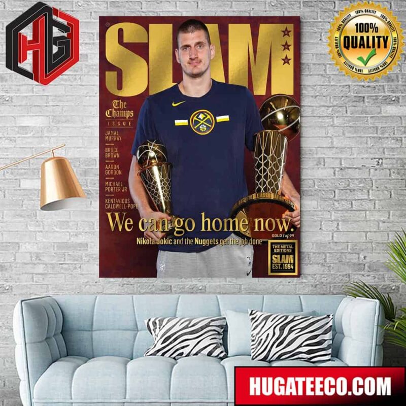 The Metal Editions Slam Est 1994 We Can Go Home Now Nikola Jokic And The Nuggets Get The Job Done Home Decor Poster Canvas