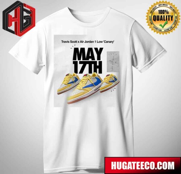 Travis Scott X Air Jordan 1 Low Canary Releasing May 17th 2024 T-Shirt