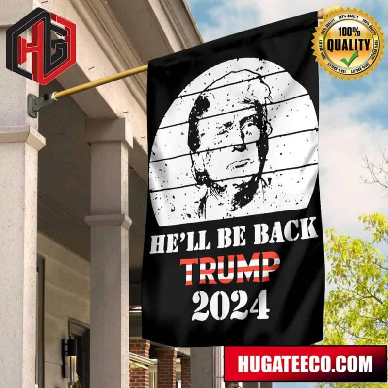 Trump 2024 Flag He’ll Be Back Trump Merch Store Donald Trump Merchandise Outdoor Banner 2 Sides Garden House Flag