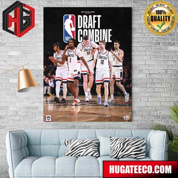 Uconn Men’s Basketball 2024 NBA Draft Combine May 12 19 2024 First Time 5 Starters Invited Since 2021 Home Decor Poster Canvas