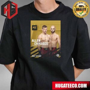 UFC 304 Arnold Billy Allen And Giga Chikadze FEAtherweight Bout July 27 Sat Unisex T-Shirt Hoodie