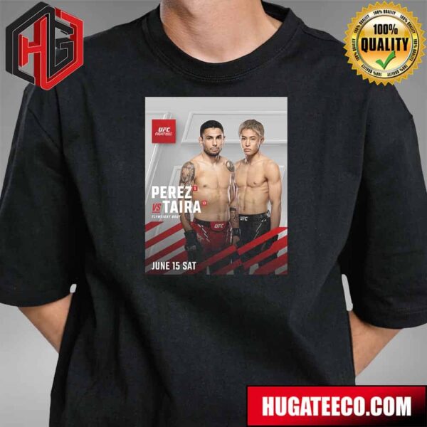 UFC Fight Night Alex Perez Vs Tatsuro Taira June 15 Sat Unisex T-Shirt Hoodie