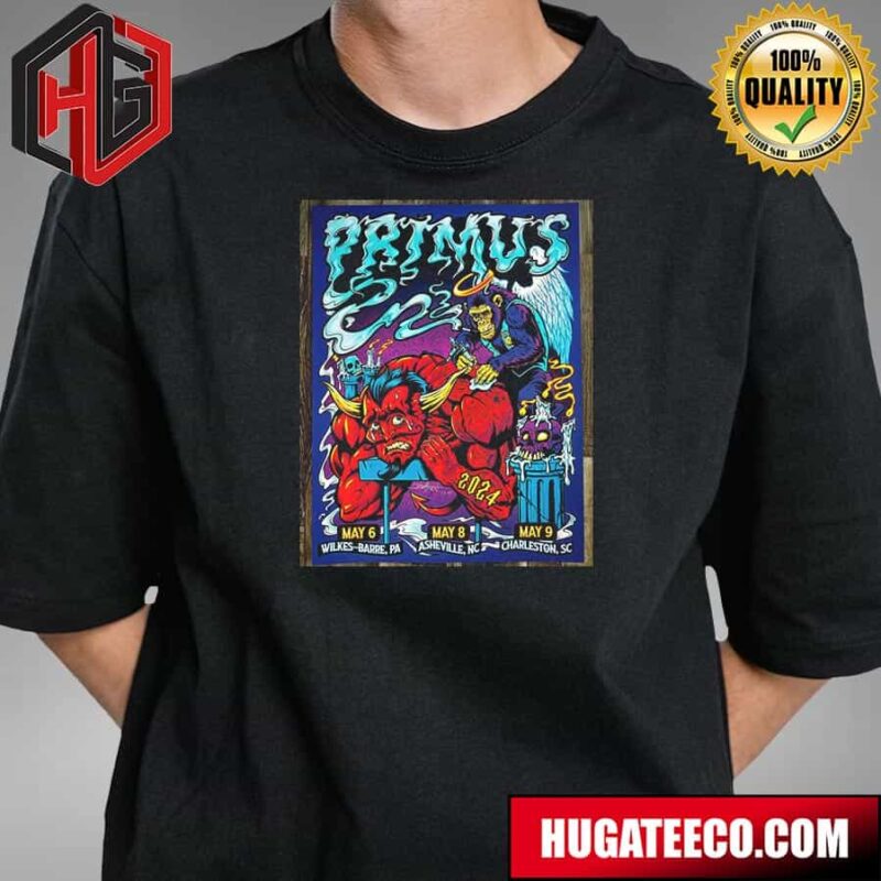 Vip Poster For A Few Different Primus Shows The Wilkes-Barre Pa Asheville NC And Charleston Sc Shows On May 6-8-9 2024 T-Shirt