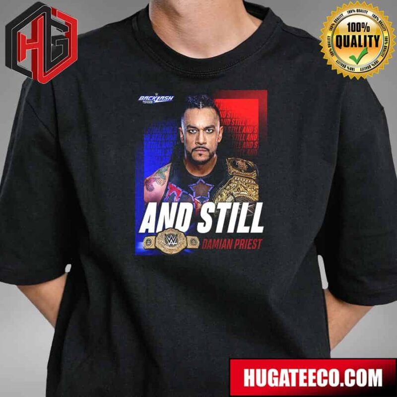 WWE Backlash And Still Damian Priest Unisex T-Shirt