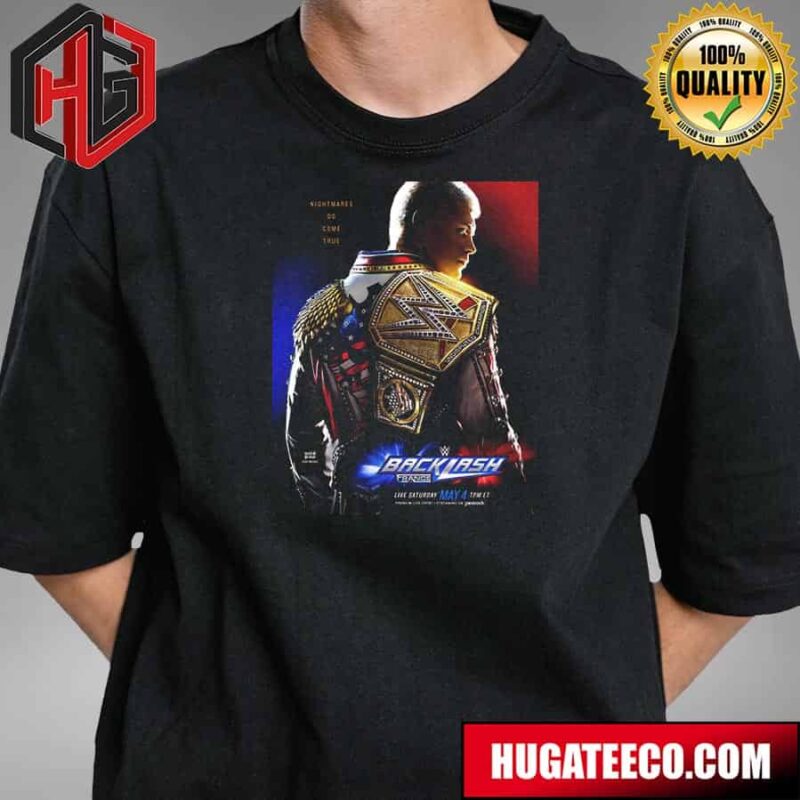 WWE Backlash Cody Rhodes Nightmares Do Come Trues Live Saturday May 4 Unisex T-Shirt