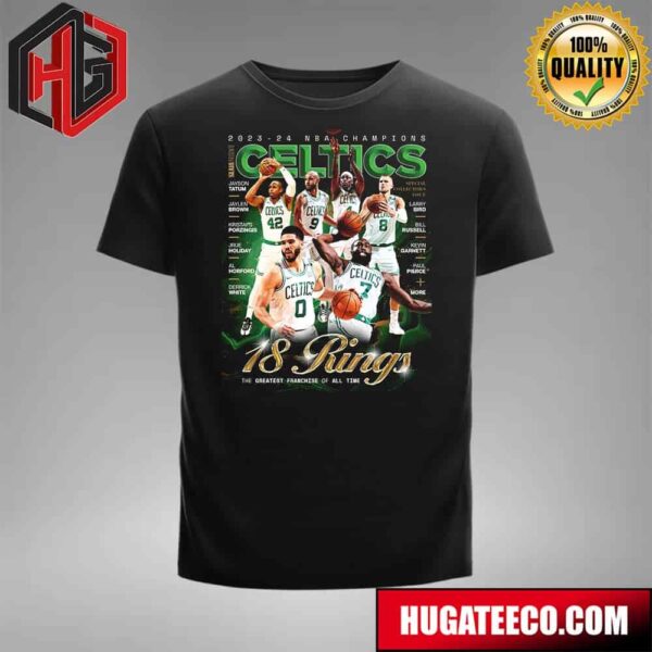 2024 NBA Champs Boston Celtics 18 Rings The Greatest Franchise Of All Time Unisex T-Shirt