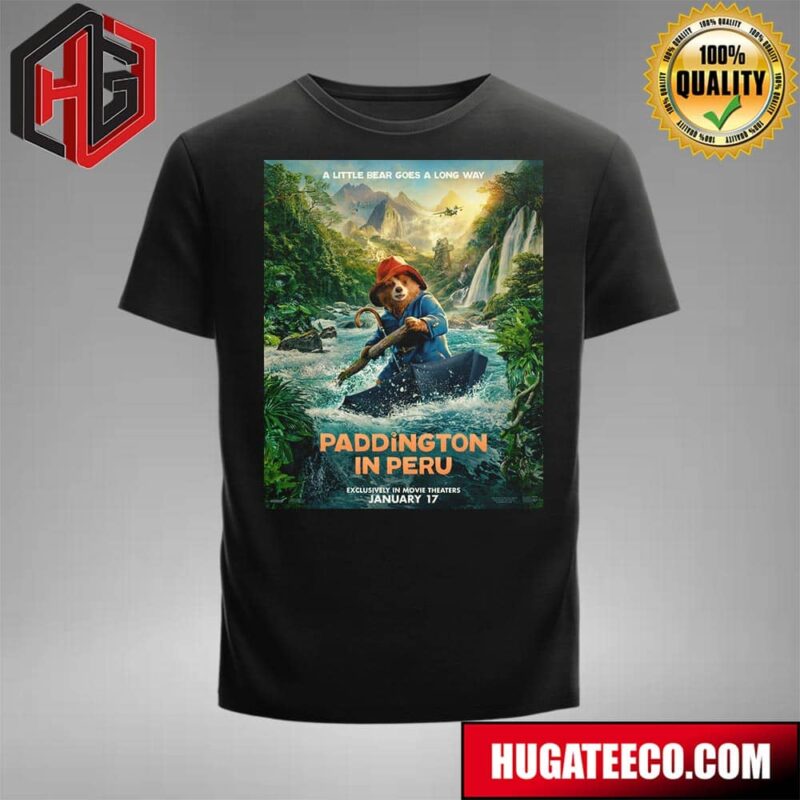 A Little Bear Goes A Long Way Paddington In Peru Exclusive In Theaters January 17 T-Shirt