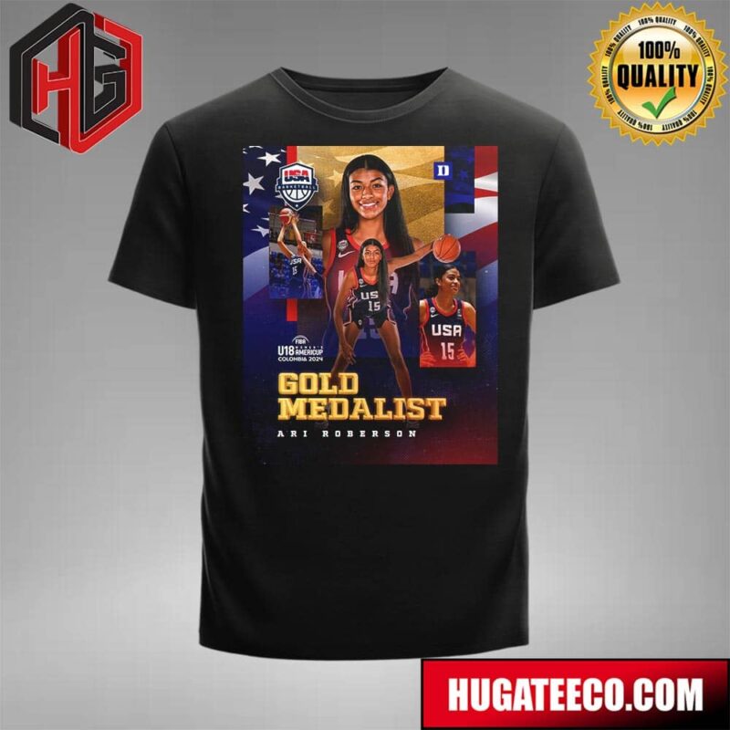 Ari Roberson Is Golden Medalist FIBA U18 Women’s Americup Colombia 2024 T-Shirt