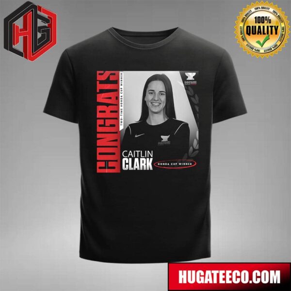 Back-To-Back Caitlin Clark Takes Home The Honda Cup For The Second-Straight Year 2024 Collegiate Woman Athlete Of The Year T-Shirt