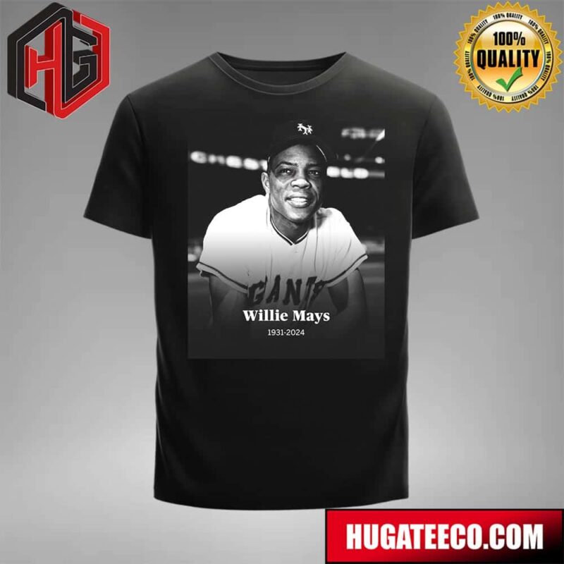 Baseball Hall Of Famer Willie Mays Died Tuesday At The Age Of 93 The San Francisco Giants Announced Unisex T-Shirt