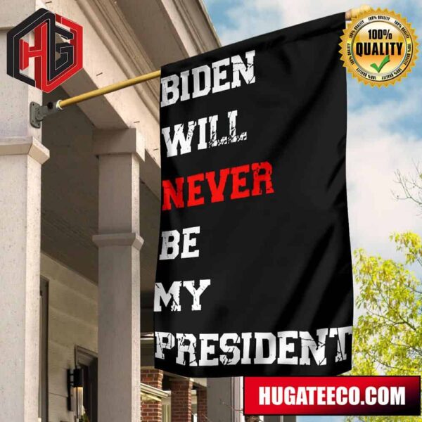 Biden Not My President Flag Biden Will Never Be My President Anti Biden Flag Decorative 2 Sides Garden House Flag