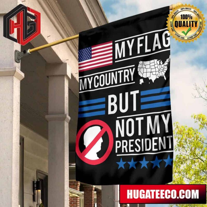 Biden Not My President Flag My Flag My Country But Not My President Flag Front Door Decor 2 Sides Garden House Flag