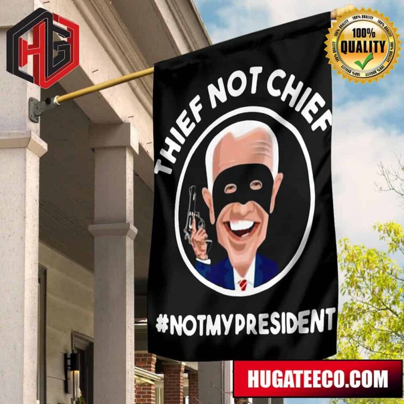 Biden Not My President Flag Thief Not Chief Impeach Biden Fuck Joe Biden Flag For Sale 2 Sides Garden House Flag