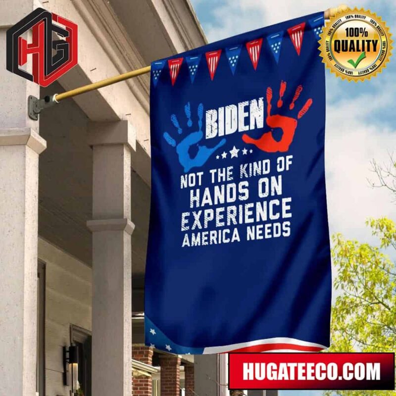 Biden Not The Kind Of Hands On Experience America Needs Flag Hidden Funny For Trump’s Voters 2 Sides Garden House Flag