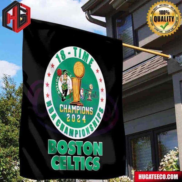 Boston Celtics 18 Time NBA Championships 2024 Boston Celtics NBA Finals Champions Garden House Flag