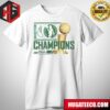 The Boston Celtics Are The 2023-24 NBA Champions Unisex T-Shirt
