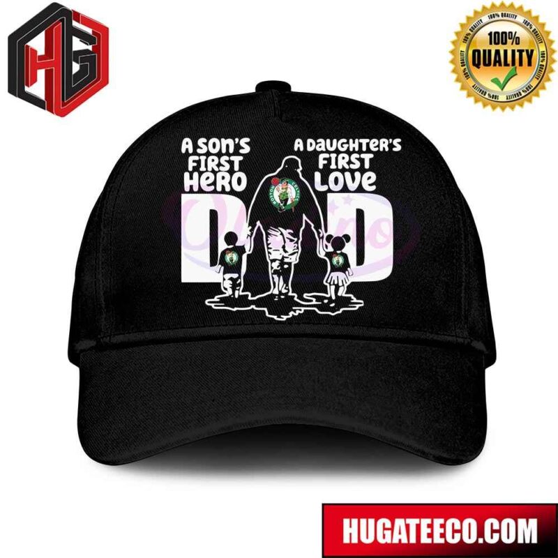 Boston Celtics A Sons First Hero Dad A Daughter’s First Love Hat-Cap
