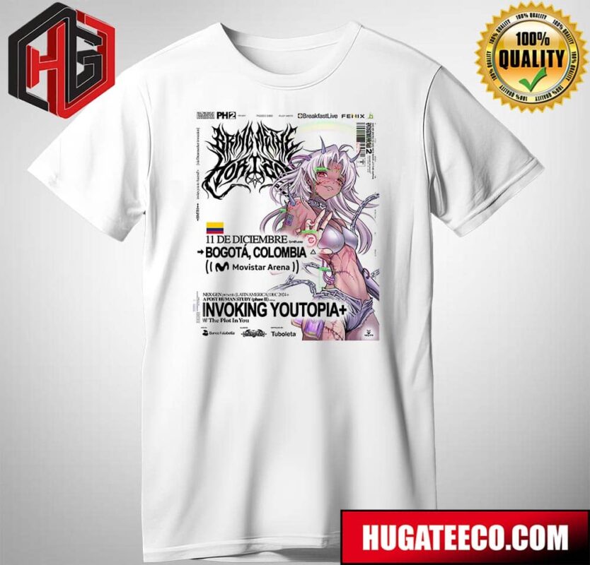 Bring Me The Horizon 11 De Diciembre Bogota Colombia Movistar Arena Invoking Youtopia Unisex T-Shirt