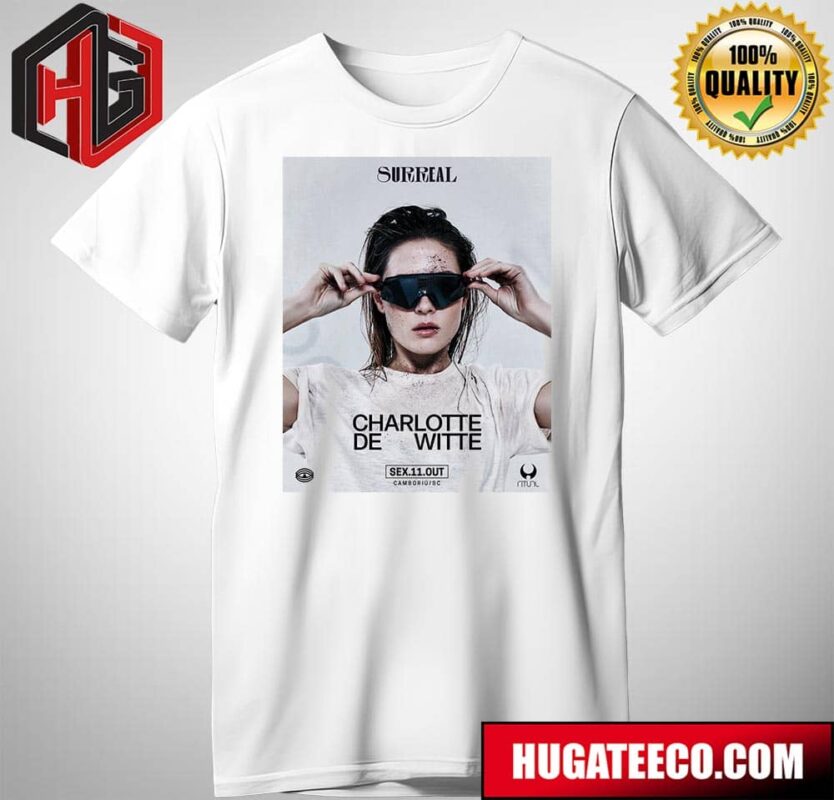 Charlotte De Witte Sex 11 Out Camboriu Sc Art Surreal T-Shirt