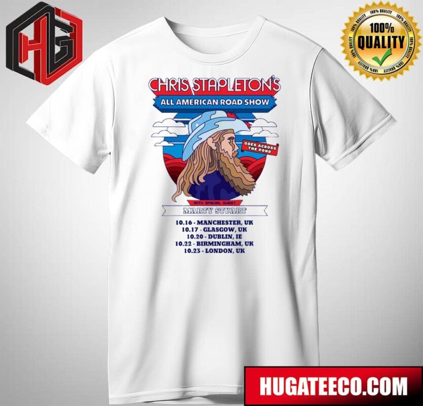 Chris Stapleton With Special Guest Marty Stuart Gose Across The Pond All American Road Show Schedulist T-Shirt