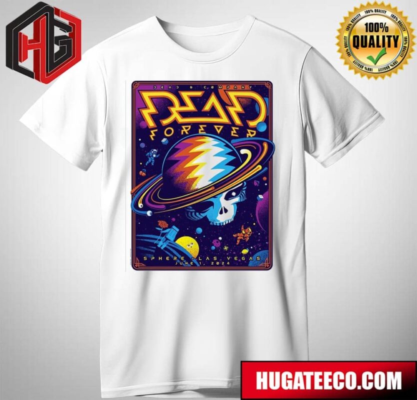 Dead And Company Dead Forever Sphere Las Vegas June 1 2023 T-Shirt T-Shirt