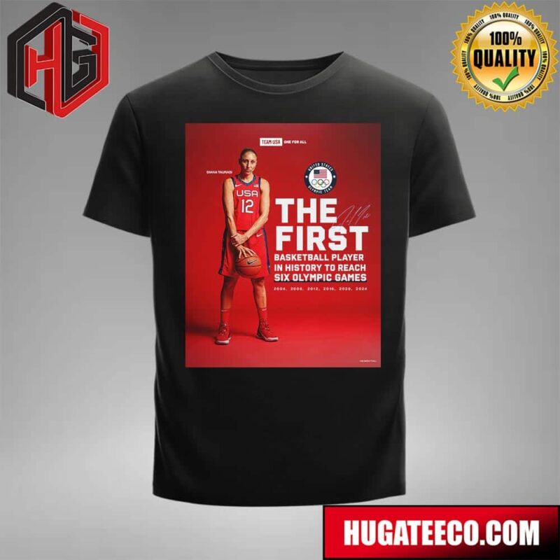 Diana Taurasi USA Women’s National The First Basketball Player In History To Reach Six Olympic Games 2004 To 2024 T-Shirt