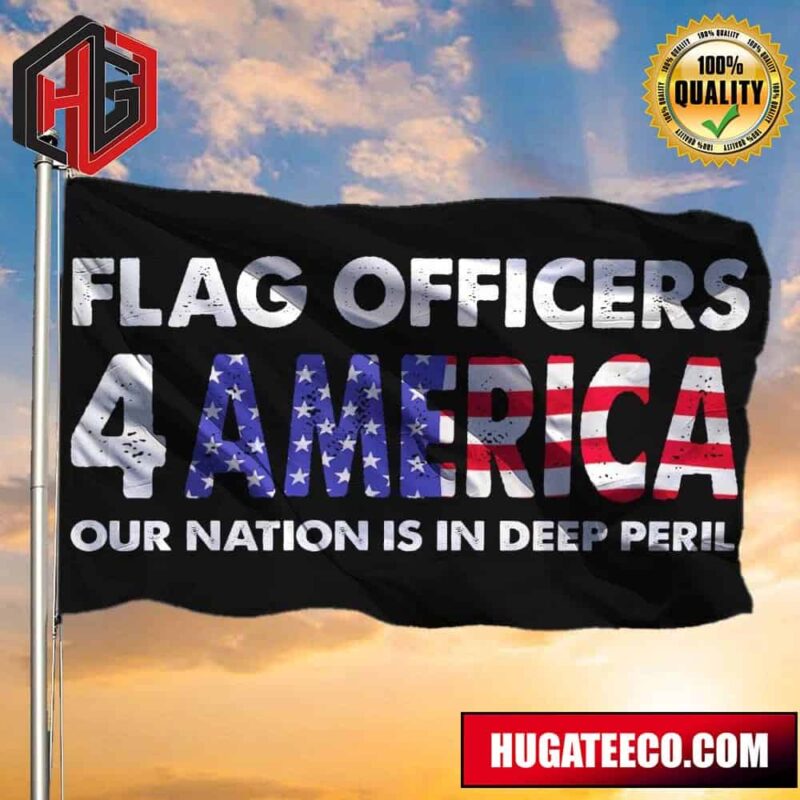 Flag Officers 4 America Flag Our Nation Is In Deep Peril Patriotic Merch Anti-Biden Merchandise 2 Sides Garden House Flag