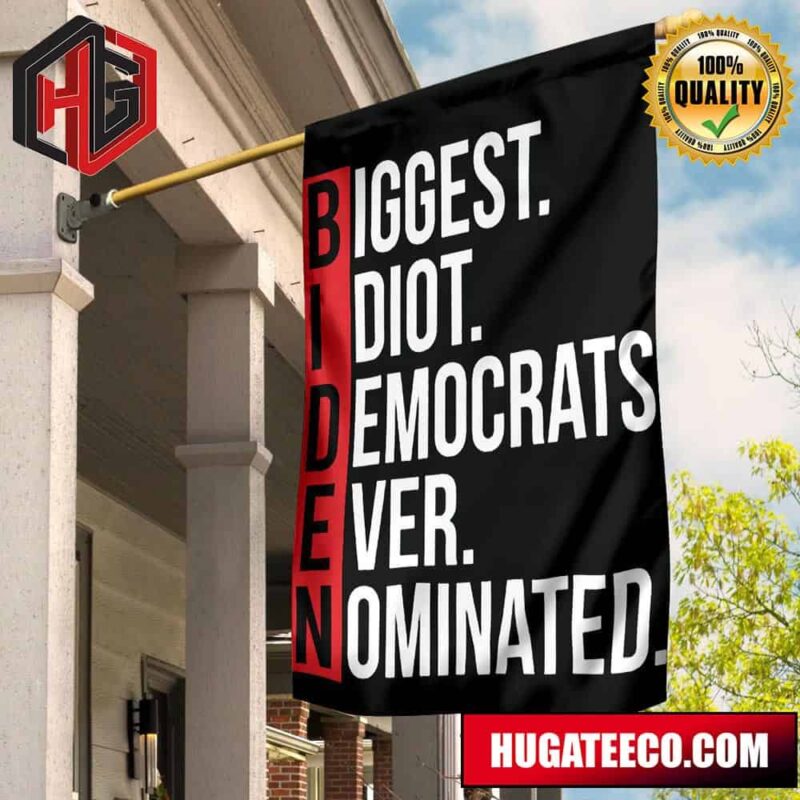 Fuck Biden Flag Biggest Idiot Democrats Ever Nominated Flag Lawn Decor 2 Sides Garden House Flag