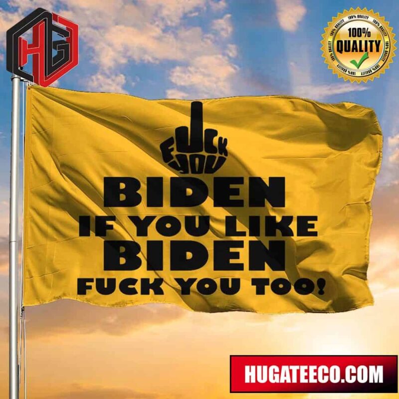 Fuck Biden Flag If You Like Biden Fuck You Too Lawn Flag Funny Parody Anti Biden 2 Sides Garden House Flag