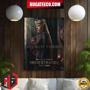 House Of The Dragon Season 2 All Must Choose Premieres June On Hbo Home Decor Poster Canvas