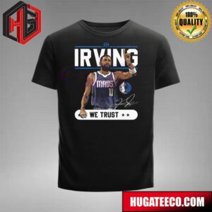 In Irving We Trust Dallas Mavericks NBA Player Unisex T-Shirt
