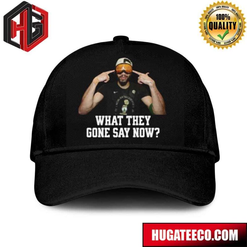 Jayson Tatum Finals Shirt What They Gone Say Now Boston Celtics 2024 World Champions NBA Finals Hat-Cap
